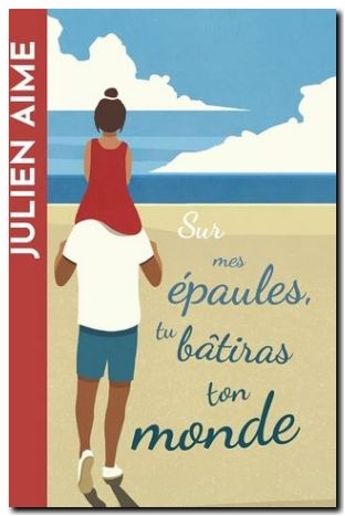 Sur mes épaules, tu bâtiras ton monde de Julien Aimé.JPG